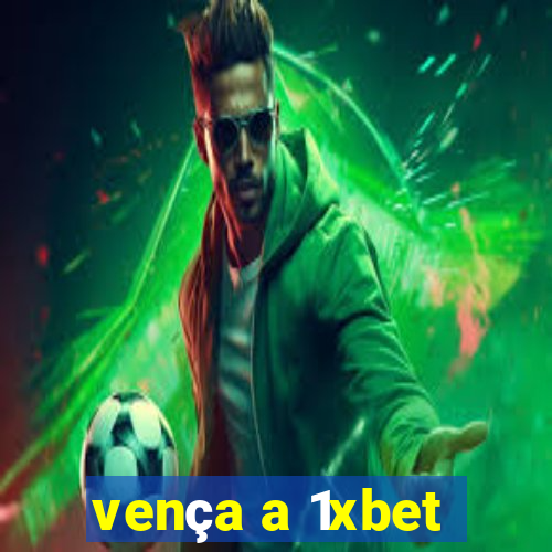 vença a 1xbet